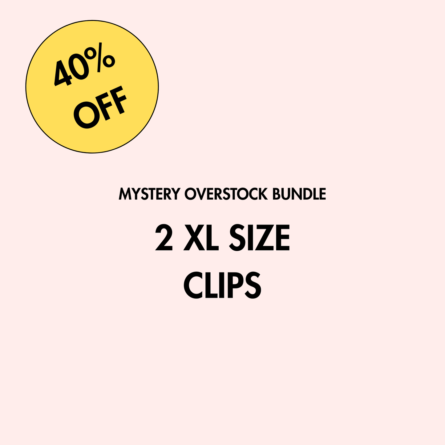 Overstock Mystery Bundle | XL Size Clips